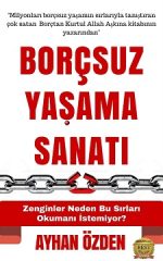 “Borçsuz Yaşama Sanatı” Ayhan Özden’den Para ve Maneviyat Üzerine Değerli Dersler