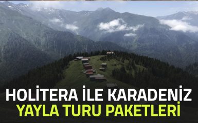 Holitera İle Karadeniz Yayla Turu Paketleri