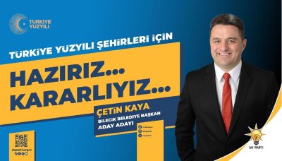 Bilecik’te Aday Adayı  Çetin Kaya ismi öne çıkıyor!